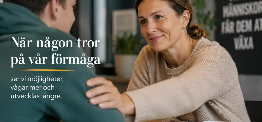Ibland behöver vi någon som ser vår potential innan vi själva gör det.