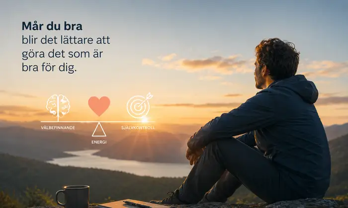 Mår du bra blir det lättare att göra det som är bra för dig.