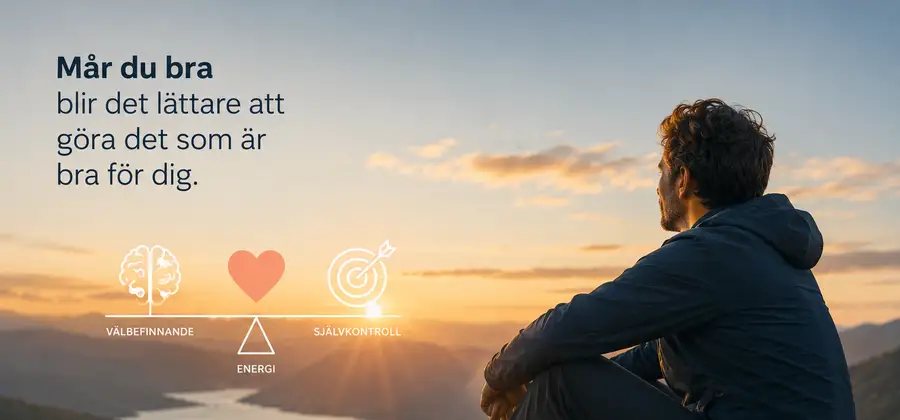 Mår du bra blir det lättare att göra det som är bra för dig.