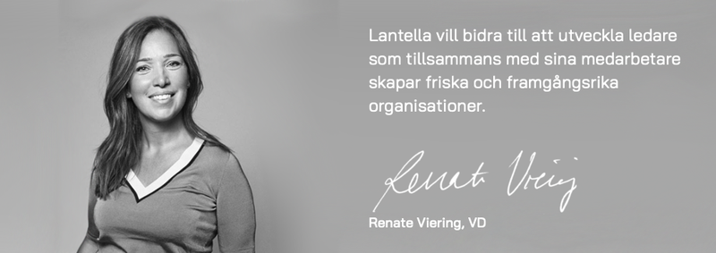 Lantella vill bidra till att utveckla ledare som tillsammans med sina medarbetare skapar friska och framgångsrika organisationer.