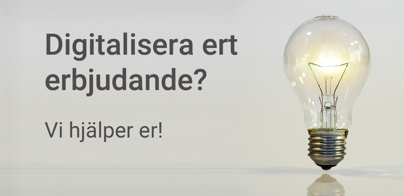 Digitalisera ert erbjudande? Vi hjälper er!