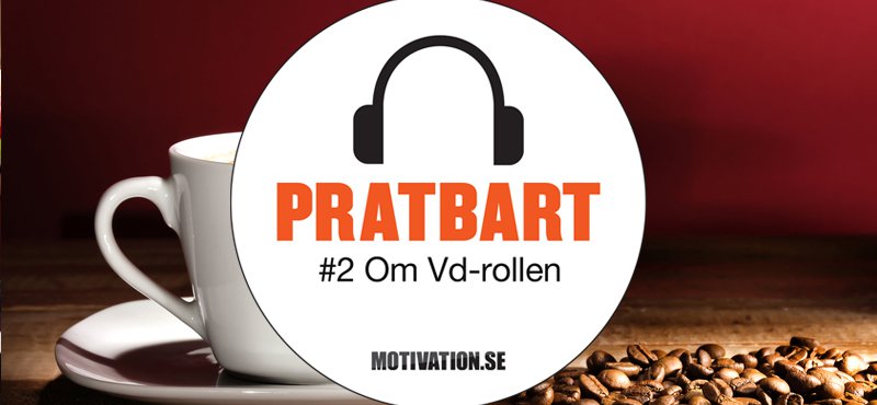 Pratbart #2 - Om Vd-rollen